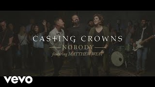 Casting Crowns  Nobody Official Music Video ft Matthew West [upl. by Thorstein872]