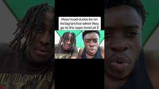 How hood dudes be on Instagram live when they go to the opps hood pt 2 [upl. by Vaughan220]