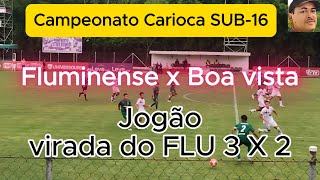 Futebol Fluminense x Boa Vista SUB16 virada do Fluminense JOGÃO DE BOLA Campeonato carioca [upl. by Shanly]