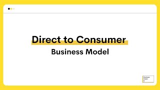 What is the Direct To Consumer Business Mode [upl. by Honeyman590]