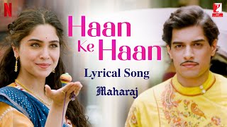 Haan Ke Haan  Lyrical Song  Maharaj  A Netflix Film  Junaid Sharvari  Sohail Monali Kausar M [upl. by Asereht]