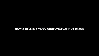 How a delete a video Grupomarcas Not Image [upl. by Latham]