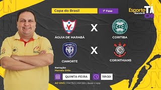 AO VIVO ÁGUIA DE MARABÁ x CORITIBA amp CIANORTE x CORINTHIANS  COPA DO BRASIL 2024 2202 [upl. by Yanaton104]