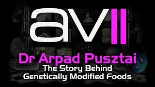 AV2  Dr Arpad Pusztai  The Story Behind Genetically Modified Foods [upl. by Sly]