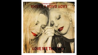 Love Me This Way  Kesha  Lady Gaga ft Rihanna [upl. by Netaf]