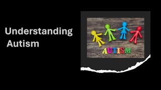 GAINING MORE UNDERSTANDING OF AUTISM [upl. by Matthaus]