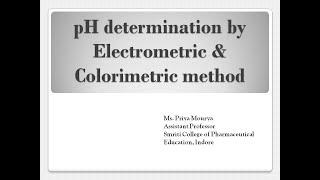 Electrometric amp Colorimetric method of determination of pH by Ms Priya Mourya [upl. by Reerg]