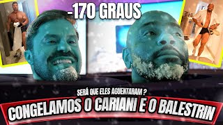 CONGELAMOS O CARIANI E O BALESTRIN 170 GRAUS [upl. by Noram757]