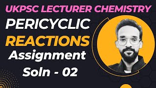 Pericyclic Assigment Soln  02 Polytechnic Lecturer Chenistry 2024 [upl. by Gerta467]