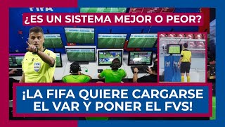 😱🚨 ¡LA FIFA ESTUDIA QUITAR EL VAR Y PONER EL FVS 🚨😱 ¿ES MEJOR O PEOR 🔵 ¿SE ROBARÁ MÁS O MENOS [upl. by Gnirol759]