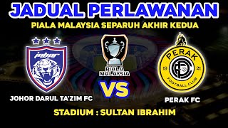 🔴Jadual Perlawanan  JDT FC VS PERAK FC  Piala Malaysia Separuh Akhir Ke2 Stadium Sultan Ibrahim [upl. by Ppilihp]