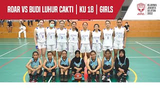 ROAR vs BUDI LUHUR CAKTI  KEJURWIL 2022 KU18 PERBASI JAKARTA SELATAN  BASKET PUTRI [upl. by Niall]