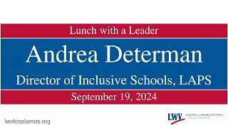 Lunch With a Leader 20240919 Andrea Determan Director of Inclusive Schools LAPS [upl. by Enohsal]