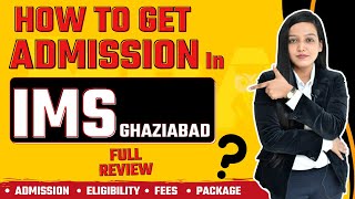 IMS Ghaziabad  Admission  Eligibility  Courses  Fees  Exam  Cutoff  Ranking  Full Review [upl. by Aisat]