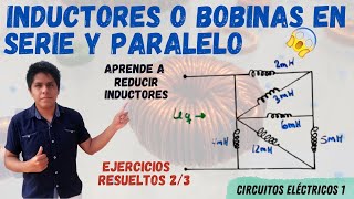 INDUCTORES BOBINAS en SERIE y PARALELO 2 EJERCICIOS RESUELTOS⮞ PASO a PASO desde 0 😱 MUY FACIL 💥 [upl. by Nnek]