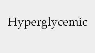 How to Pronounce Hyperglycemic [upl. by Flita634]