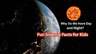 Why Do We Have Day and Night 🌞🌜  Fun Science Facts for Kids [upl. by Aselehc]