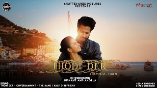 Thodi Der Cover by Mannat The Band  Dishant and Angela  Shutterspeed Pictures 2018 [upl. by Wollis653]