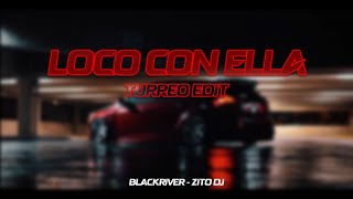 Loco Con Ella Turreo Edit  Blackriver Ft Zito Dj [upl. by Norven784]