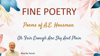 Fine Poetry  Poems of AE Housman  Oh Fair Enough Are Sky And Plain Read by Narad [upl. by Nitneuq]