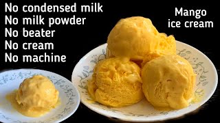 Mango ice cream without cream condensed milk  Homemade Mango ice cream Recipe  Mango iceCream [upl. by Osnerol263]