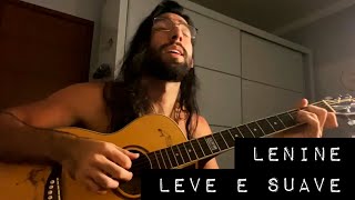 Lenine  LEVE E SUAVE cover BERILO  Voz e Violão [upl. by Refenej]