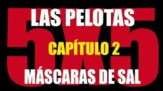 Las Pelotas  Bio 5x5 Capítulo 2 quotMáscaras de salquot [upl. by Jodie]