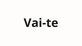 How to pronounce Vaite [upl. by Nnylyrehc410]