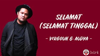 Selamat Selamat Tinggal  Virgoun Audy Lirik Lagu [upl. by Aiela]