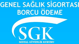 SGK Genel Sağlık Sigortası Borcu Ödeme Nasıl Yapılır [upl. by Ribaj]