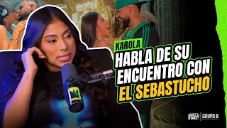 KAROLA ROMPE EL SILENCIO Y HABLA DE SU REENCUENTRO CON SEBASTUCHO [upl. by Inej]