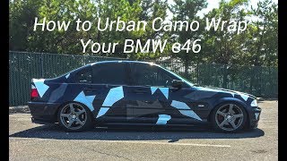 How To Urban Camo Wrap Your BMW E46 [upl. by Christean626]