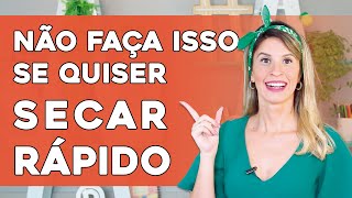 NÃO FAÇA ISSO SE QUISER SECAR RÁPIDO [upl. by Tingey]