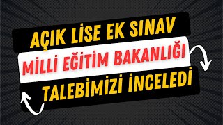 Açık Lise Ek Sınav Talebimizle İlgili Bakanlık Cevabı [upl. by Dorothea214]