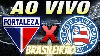 FORTALEZA X BAHIA AO VIVO BRASILEIRÃO SÉRIE A AO VIVO  NARRAÇÃO [upl. by Nesmat]