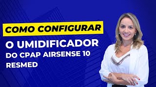 Como configurar o umidificador do CPAP S10  ResMed [upl. by Merwin853]