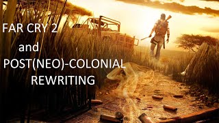 Far Cry 2 and postneocolonial rewriting  LC Lupus [upl. by Anauqed]