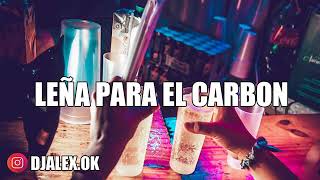 LEÑA PARA EL CARBON ✘ DJ ALEX ✘ JMASTERMIX FIESTERO REMIX 2019 [upl. by Nerrak958]