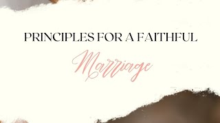 PRINCIPLES FOR A FAITHFUL MARRIAGE [upl. by Dareg]