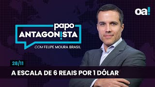 A escala de 6 reais por 1 dólar  Papo Antagonista com Felipe Moura Brasil  2811 [upl. by Idalla]