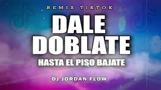 DALE DOBLATE HASTA EL PISO BAJATE TIKTOK REMIX DJ JORDAN FLOW [upl. by Yoshio]