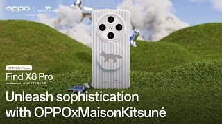 OPPO Find X8 Series Unleash Sophistication with OPPO x Maison Kitsune [upl. by Ash]