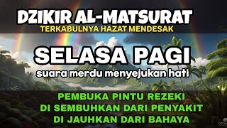 Dzikir SELASA PAGI PALING MUSTAJAB Sesuai Sunnah Nabi l Dzikir PENARIK REZEKI DARI SEGALA ARAH [upl. by Gabrila768]