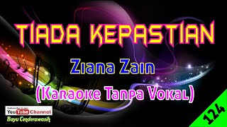 Tiada Kepastian by Ziana Zain  Karaoke Tanpa Vokal [upl. by Renato543]