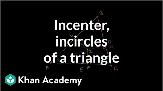 Incenter and incircles of a triangle  Geometry  Khan Academy [upl. by Jewell]