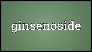 Ginsenoside Meaning [upl. by Ahsilrae]