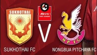 SUKHOTHAI Vs NONGBUA FC  LIGA 1 THAILAND [upl. by Buchalter972]