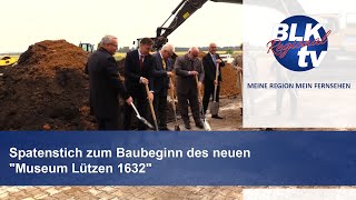 Spatenstich zum Baubeginn des neuen quotMuseum Lützen 1632quot [upl. by Autrey]