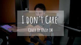 I dont care  Loop Cover by Andy LM [upl. by Ylahtan646]