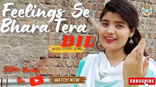 Feeling Se Bhara Tera Dil  Full Song  Princess Mantasha Cover  Female Version Song  Old is gold [upl. by Haneeja]